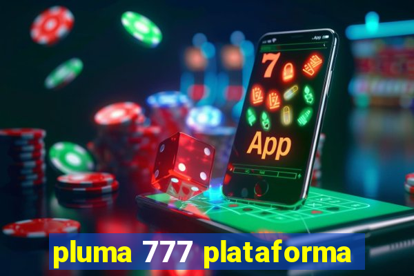 pluma 777 plataforma